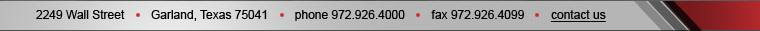 2249 Wall Street Garland, Texas 75041 - phone 972.926.4015 - fax 972.926.4041